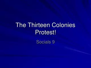 The Thirteen Colonies Protest!