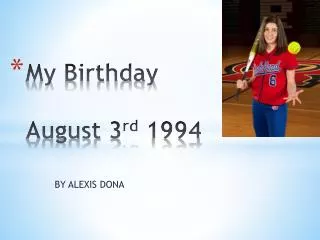 My Birthday August 3 rd 1994