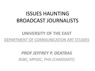 ISSUES HAUNTING BROADCAST JOURNALISTS