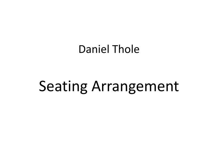 daniel thole seating arrangement