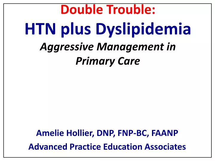 double trouble htn plus dyslipidemia aggressive management in primary care