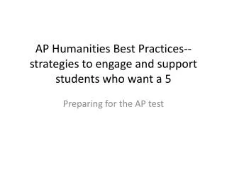 AP Humanities Best Practices--strategies to engage and support students who want a 5