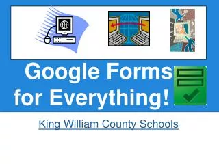 Google Forms for Everything!