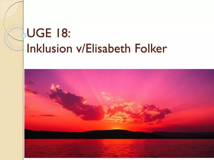 uge 18 inklusion v elisabeth folker