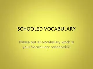 SCHOOLED VOCABULARY