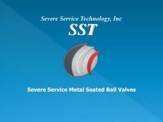 Severe Service Metal Seated Ball Valves