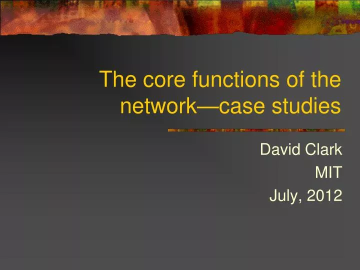 the core functions of the network case studies