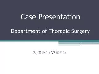 Case Presentation Department of Thoracic Surgery