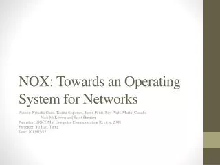 NOX: Towards an Operating System for Networks