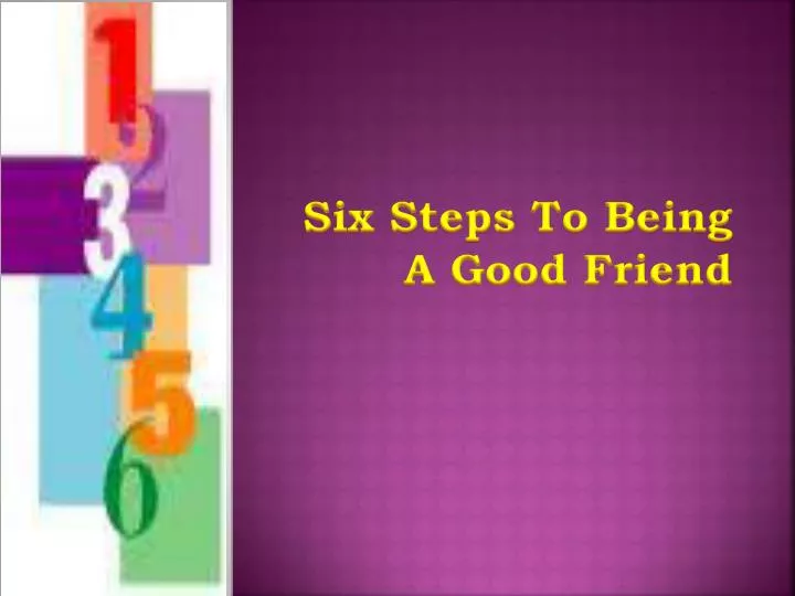 six steps to being a good friend