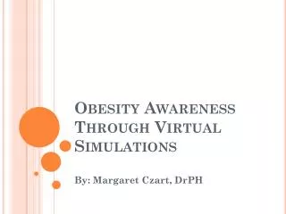 Obesity Awareness Through Virtual Simulations