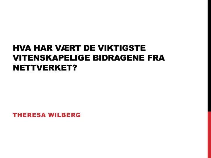 hva har v rt de viktigste vitenskapelige bidragene fra nettverket