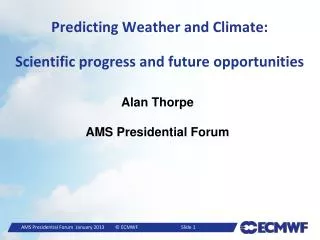 Predicting Weather and Climate: Scientific progress and future opportunities