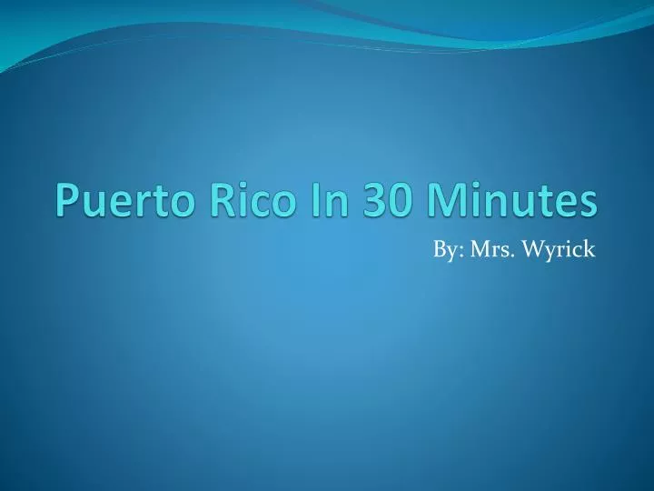 puerto rico in 30 minutes