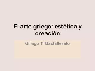 El arte griego: estética y creación