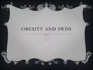 Obesity and SWDs