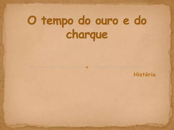 o tempo do ouro e do charque