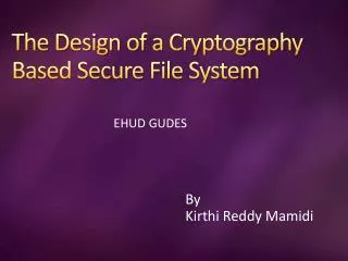 The Design of a Cryptography Based Secure File System