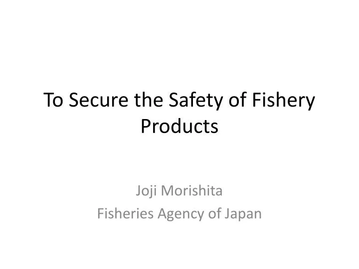 to secure the safety of fishery products