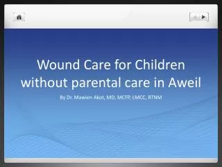 Wound Care for Children without parental care in Aweil