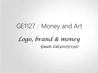 GE1127 ? Money and Art