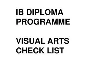 IB DIPLOMA PROGRAMME VISUAL ARTS CHECK LIST
