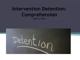 Intervention Detention: Comprehension April 3, 2014