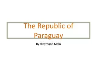 The Republic of P araguay