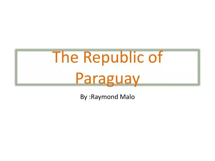 the republic of p araguay