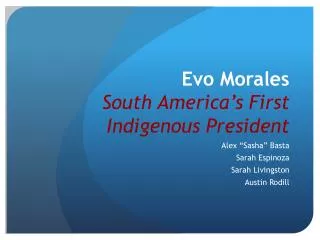 Evo Morales South America’s First Indigenous President