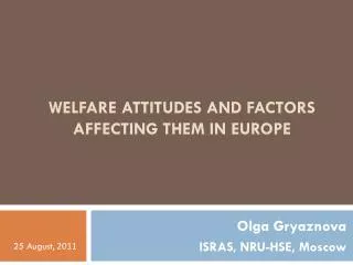 WELFARE ATTITUDES AND FACTORS AFFECTING THEM IN EUROPE