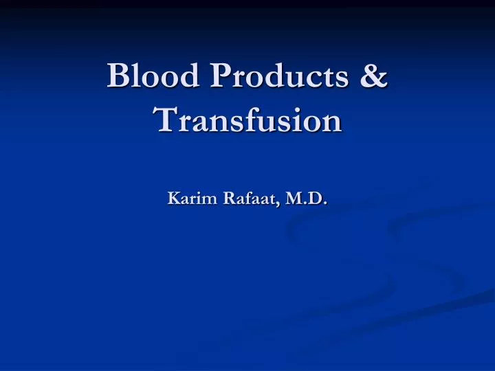 blood products transfusion karim rafaat m d