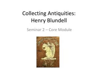 Collecting Antiquities: Henry Blundell