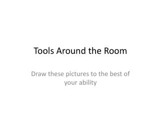 Tools Around the Room