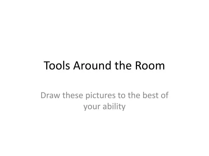 tools around the room