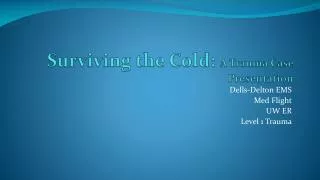 Surviving the Cold: A Trauma Case Presentation