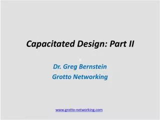 Capacitated Design: Part II