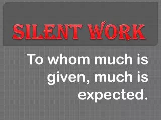 silent work