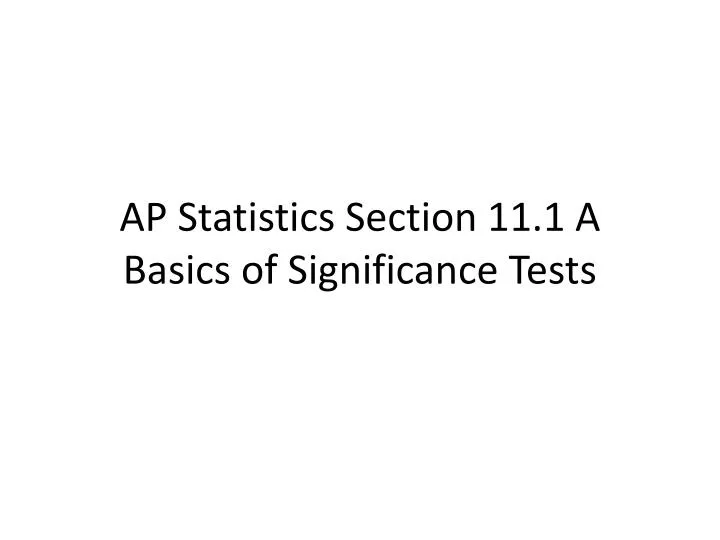 ap statistics section 11 1 a basics of significance tests