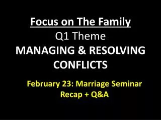 Focus on T he Family Q1 Theme MANAGING &amp; RESOLVING CONFLICTS
