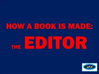 HOW A BOOK IS MADE: THE EDITOR