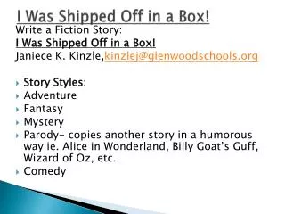 I Was Shipped Off in a Box!
