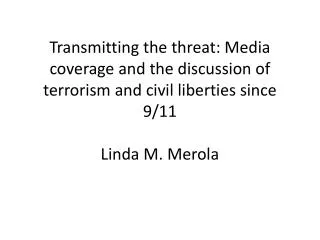 Transmitting the threat Media coverage and the discussion of terrorism and civil liberties since 911 13sgxgu