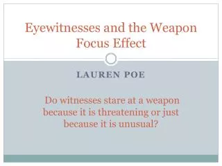 Eyewitnesses and the Weapon Focus Effect