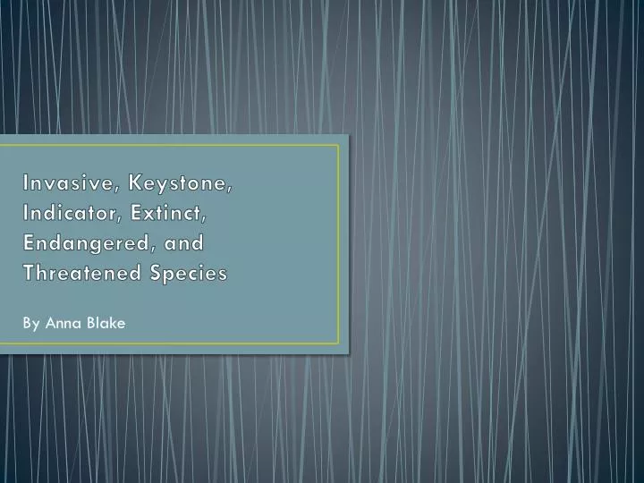 invasive keystone indicator extinct endangered and threatened species