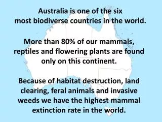 Australia is one of the six most biodiverse countries in the world.