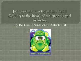 Jealousy and the threatened self: Getting to the heart of the green-eyed monster