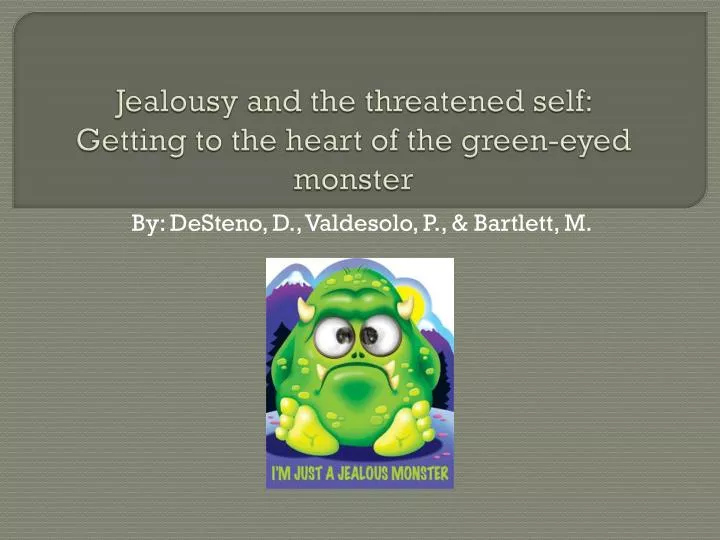 jealousy and the threatened self getting to the heart of the green eyed monster