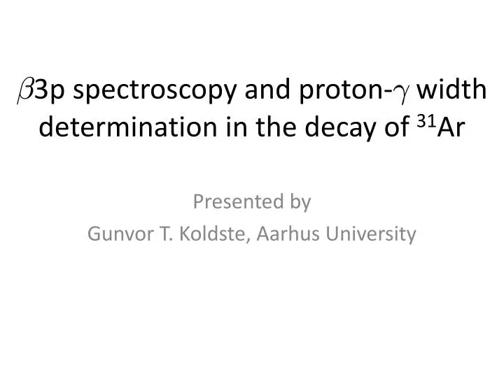 3p spectroscopy and proton width determination in the decay of 31 ar