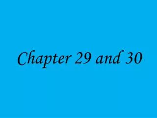 Chapter 29 and 30